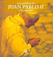 Las Palabras de Juan Pablo II a Los Jovenes