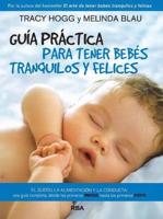 Guía Práctica Para Tener Bebés Tranquilos Y Felices