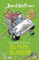 La Increíble Historia De... El Papá Bandido / Bad Dad