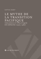 Le mythe de la transition pacifique:Violence et politique en Espagne (1975-1982)