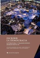 Escribir la democracia:Literatura y transiciones democráticas