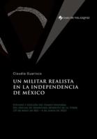 Un militar realista en la independencia de México:Estudio y edición del diario personal del oficial de infantería Modesto de la Torre (29 de mayo de 1821 - 4 de junio de 1822)