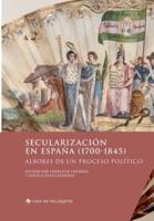 Secularización en España (1700-1845):Albores de un proceso político