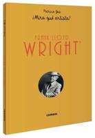 Frank Lloyd Wright ãMira Qué Artista!