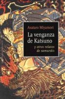 Venganza De Katsuno Y Otros Relatos De Samurais, La