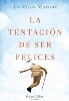 La Tentación De Ser Felices (The Temptation to Be Happy - Spanish Edition)