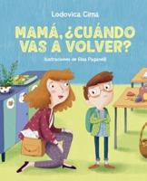 Mamá, ¿Cuándo Vas a Volver?