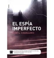 Caballero Fernández, J: Espía imperfecto