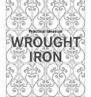 Practical Ideas on Wrought Iron