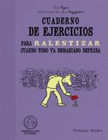 Cuaderno De Ejercicios Para Ralentizar Cuando Todo Va Demasiado Deprisa