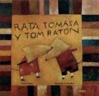 Rata Tomasa y Tom raton / Tomasa Rat and Mouse Tom