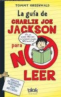La Guía De Charlie Joe Jackson Para No Leer / Charlie Joe Jackson's Guide to Not Reading