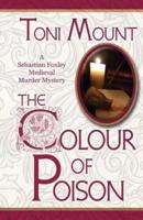 The Colour of Poison: A Sebastian Foxley Medieval Mystery