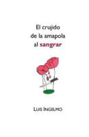 El Crujido De La Amapola Al Sangrar