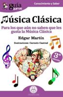 GuíaBurros Música Clásica: Para los que aún no saben que les gusta la Música Clasica