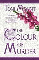 The Colour of Murder: A Sebastian Foxley Medieval Murder Mystery