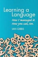 Learning a Language: How I managed it. How you can, too.