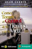 Cómo Tomar El Control De Tu Tiempo Y De Tu Vida