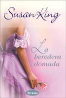 La Heredera Domada/taming the Heiress