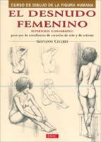 El Desnudo Femenino/the Naked Feminine