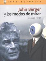 John Berger y los modos de mirar / John Berger and Ways of Looking