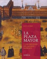 La Plaza Mayor y los orígenes del Madrid barroco