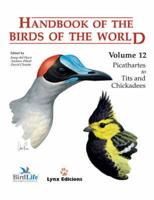 Handbook of the Birds of the World. Volume 12 Picathartes to Tits and Chickadees
