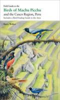 Walker, B: Field guide to the birds of Machu Picchu and the