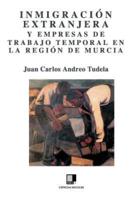 Inmigracion Extranjera Y Empresas De Trabajo Temporal En La Region De Murcia