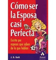 Como Ser LA Esposa Casi Perfecta / How to Be the Almost Perfect Wife