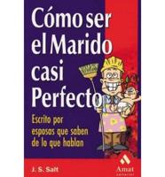 Como Ser El Marido Casi Perfecto / How to Be the Almost Perfect Husband