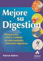 Mejore Su Digestion : Manual Para Evitar Y Combatir Las Enfermedades Y Molestias Digestivas / Improve Your Digestion