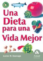 Una Dieta Para Una Vida Mejor/ The Better Life Diet: How to Live a Long and Youthful Life