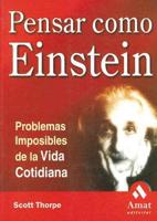 Pensar Como Einstein: Caminos Posibles Para Resolver Problemas Imposibles