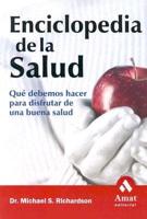 Enciclopedia De La Salud / Health Basics: A Doctor's Plainspoken Advice About How Your Body Works and What to Do WHen It Doesn't