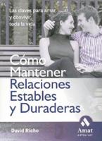 Como Mantener Relaciones Estables Y Duraderas / How to Be an Adult in Relationships: The Five Keys to Mindful Loving