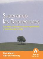 Superando Las Depresiones / Creating Optimism: A Proven, 7 Step Program for Overcoming Depression