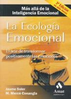 La Ecologia Emocional / Emotional Ecology: The Art of Positive Transformation of Emotions