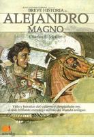 Breve Historia De Alejandro El Magno / The Ways of Alexander the Great