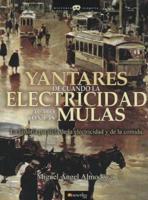 Yantares De Cuando La Electricidad Acabó Con Las Mulas