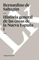 Historia general de las cosas de la Nueva España I