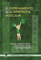 Cuadrado Sáenz, G: Entrenamiento de la hipertrofia muscular
