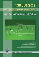 130 Juegos Para El Entrenamiento Integrado del Tiro a Puerta En El Futbol