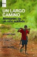 Beah, I: Largo camino : memorias de un niño soldado