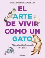 El Arte De Vivir Como Un Gato