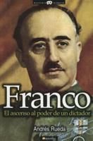 Franco. El Ascenso Al Poder De Un Dictador