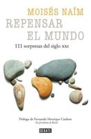 Repensar El Mundo - 111 Sorpresas Del Siglo XXI / Rethink the World: 111 Surprises from the 21st Century