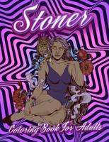 Stoner Coloring Book For Adults: Stoner's Psychedelic Coloring Books For Adults Relaxation And Stress Relief