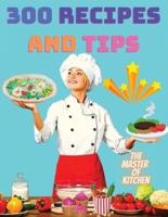 300 Recipes and Tips - A Complete Coobook with Everything you Want