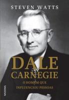 Dale Carnegie, O Homem que Influênciou Pessoas